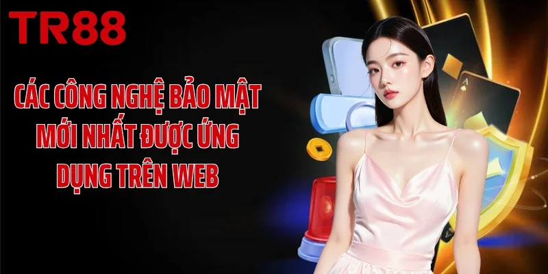 Các công nghệ bảo mật mới nhất được ứng dụng trên web