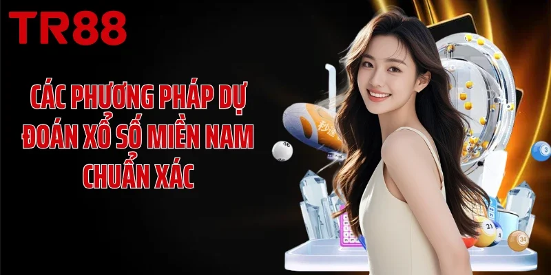 Các phương pháp dự đoán xổ số miền Nam chuẩn xác