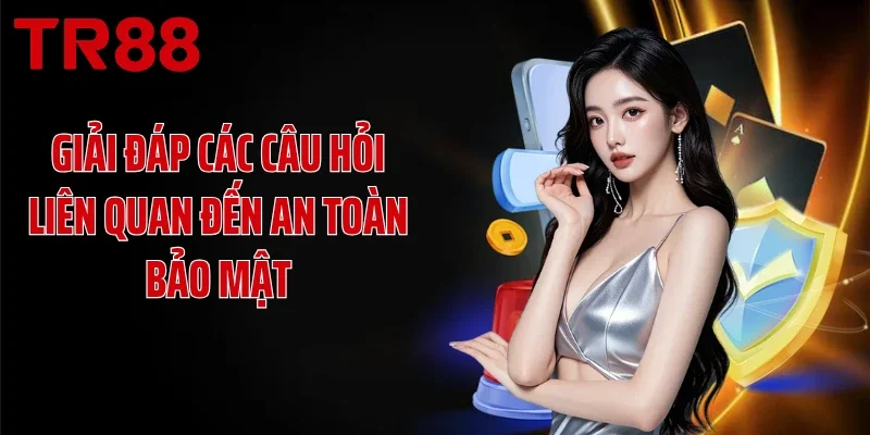 Giải đáp các câu hỏi liên quan đến an toàn bảo mật
