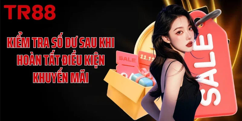 Kiểm tra số dư sau khi hoàn tất điều kiện khuyến mãi