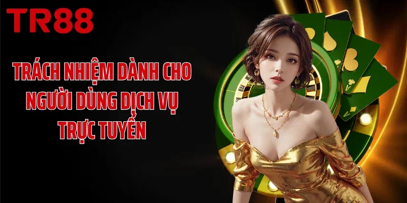 Trách nhiệm dành cho người dùng dịch vụ trực tuyến